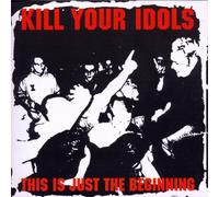 Kill Your Idols - This is Just The Beginnin [Import]