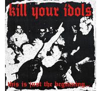 Kill Your Idols This Is Just the Beginning... (Vinyl) 12" Album Coloured Vinyl