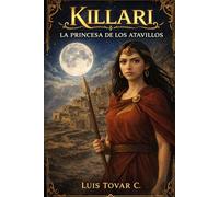 Killari, la Princesa de los Atavillos: Killari, la Princesa de los Atavillos: La última resistencia en la Ciudad de Fuego.