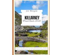 Killarney Travel Guide 2026: Explore the Best of Killarney’s National Park, Hidden Gems & Irish Culture for an Adventurous Experience