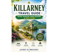 KILLARNEY TRAVEL GUIDE: Nature, Adventure, Hidden Treasures & Irish Charm.