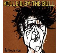 Killed By the Bull - Failing Is Fun [Vinilo]