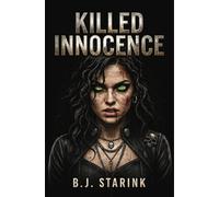 Killed Innocence: A Psychological Crime Thriller Novel of Murder, Trauma, Secrets, Justice & Human Resilience | Suspense Fiction