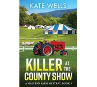Killer at the County Show: A complex, intriguing, cozy mystery from Kate Wells (The Malvern Mysteries, 5)