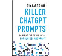 Killer ChatGPT Prompts: Harness the Power of AI for Success and Profit