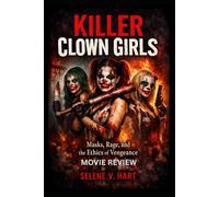 Killer Clown Girls Movie Review: “Masks, Rage, and the Ethics of Vengeance”