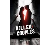 Killer Couples: 100 True Stories of Lovers Who Became Executioners (Crime & Mystery)
