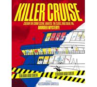 Killer Cruise: Colour the Crime Scene, Analyse the Clues and Solve the Murder Mystery! (Colour and Solve, 2)