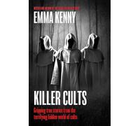 Killer Cults: Gripping true stores from the terrifying hidden world of cults