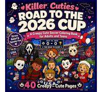 Killer Cuties: Road to the 2026 Cup - Creepy Cute Soccer Coloring Book for Adults and Teens | 40 Funny Spooky Horror Scenes for Stress Relief