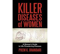 Killer Diseases of Women: A Woman's Guide to Life-Threatening Diseases