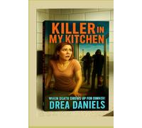 KILLER IN MY KITCHEN: WHEN DEATH SHOWS UP FOR DINNER (Survival Skills with Dr Drea)