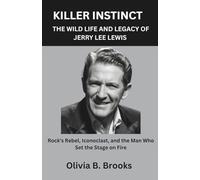 Killer Instinct: The Wild Life and Legacy of Jerry Lee Lewis: Rock's Rebel, Iconoclast, and the Man Who Set the Stage on Fire