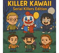 Killer Kawaii: Serial Killers Edition