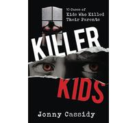 Killer Kids: 10 cases of kids who killed their parents: 1