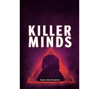 Killer Minds: 100 True Stories of Psychopaths and Serial Murderers: 30 (Crime and Mystery)