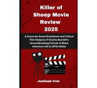 Killer of Sheep Movie Review 2025: A Scene-by-Scene Breakdown and Critical Film Analysis of Charles Burnett’s Groundbreaking Portrait of Black American Life in 1970s Watts
