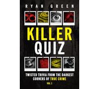 Killer Quiz: Twisted Trivia from the Darkest Corners of True Crime (Vol 1) (True Crime Trivia)
