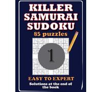 Killer Samurai Sudoku: 85 Logic Puzzles - Easy, Medium, Hard & Expert - Solutions Included (Volume 1)