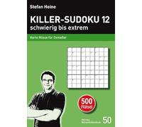 Killer-Sudoku 12 - schwierig bis extrem: Harte Nüsse für Genießer: 50