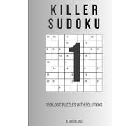 Killer Sudoku: 150 Logic Puzzles With Solutions (The Logic Grid Architect)