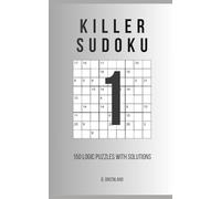 Killer Sudoku: 150 Logic Puzzles With Solutions (The Logic Grid Architect)