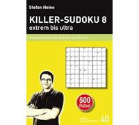 KILLER-SUDOKU 8 - extrem bis ultra: Summensudokus für Experten und Genies: 40