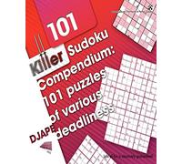 Killer Sudoku Compendium: 101 puzzles of various deadliness: 2 (Killer Sudoku Variations)