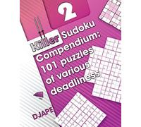 Killer Sudoku Compendium: 101 puzzles of various deadliness: Volume 2 (Killer Sudoku Variations)