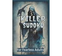 Killer Sudoku: For Fearless Adults | Puzzles for Grown Ups | Easy, Medium & Hard | 6x9 inches, 90 Puzzles & Solutions | Gift for Puzzle Fans (The Ultimate Sudoku Series)