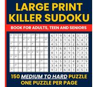 Killer Sudoku Medium to Hard - 150 Large-Print Logic Puzzles for Adults: Challenging Large Print Killer Sudoku Book • 75 Medium & 75 Hard Puzzles • Featuring Sumdoku & Sum Sudoku Variants