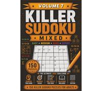 Killer Sudoku Mixed Volume 7: 150 Killer Sudoku Puzzles for Adults | Easy, Medium, Hard and Expert Level Puzzles (Killer Sudoku Series)