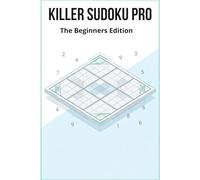 Killer Sudoku Pro: The Beginners Edition: 100 Easy Logic & Math Puzzles to Build Your Brain Power. Unique Verified Solutions.