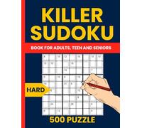 Killer Sudoku Puzzle Book for Adults - 500 Hard Sumdoku Puzzles for Expert Solvers: Challenging and Addictive Sum Sudoku Puzzles to Sharpen Your Mind
