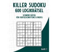 Killer Sudoku Rätselbuch in schwer: Summen Sudoku Rätselheft mit 600 schweren Killer Sudoku Rätseln für Fortgeschrittene & Profis