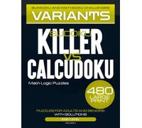 Killer Sudoku vs Calcudoku: 480 Easy Math Logic Puzzles for Adults and Seniors: Sumdoku and Mathdoku Challenges with How-to-Play Rules and Full Solutions