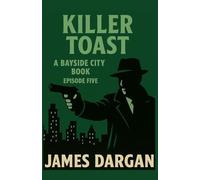 Killer Toast: 5 (A Bayside City Book)