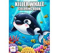 Killer Whale Coloring Book: Majestic Orca Illustrations, Ocean Wildlife Scenes, and Beautiful Sea Life Designs