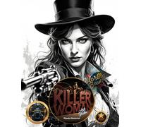 Killer Woman:: Female Assassins in the Mafia 1930-1950 - A Journey into the Power of Women in History. Coloring Book ("Strength, Majesty, and Glory" ... and Legendary Women ( 8 Book Series ))
