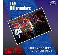 Killermeters - The Last Great Act of Defiance - Official Bootleg