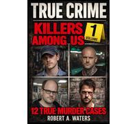Killers Among Us Volume 1: Twelve True Crime Murder Investigations