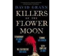 Killers Of The Flower Moon: Oil Money Murder And The Birth Of The Fbi