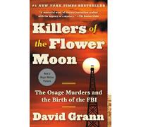 Killers of the Flower Moon: The Osage Murders and the Birth of the FBI