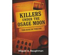 Killers Under the Osage Moon: The Rise of the FBI