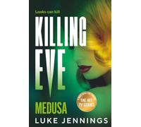 Killing Eve: Medusa: A BRAND NEW suspense thriller of deception and love, from Luke Jennings, author of the TV sensation Killing Eve