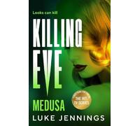 Killing Eve: Medusa: A BRAND NEW suspense thriller of deception and love, from Luke Jennings, author of the TV sensation Killing Eve