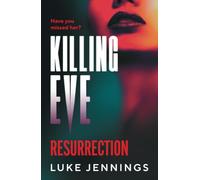 Killing Eve: Resurrection: A BRAND NEW obsessive, epic game of cat and mouse from Luke Jennings, author of the TV sensation KILLING EVE (Killing Eve: Resurrection, 1)