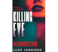 Killing Eve: Resurrection: A BRAND NEW obsessive, epic game of cat and mouse from Luke Jennings, author of the TV sensation KILLING EVE (Killing Eve: Resurrection, 1)