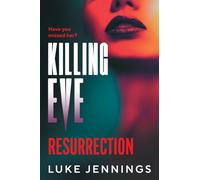 Killing Eve: Resurrection: A BRAND NEW obsessive, epic game of cat and mouse from Luke Jennings, author of the TV sensation KILLING EVE (Killing Eve: Resurrection, 1)