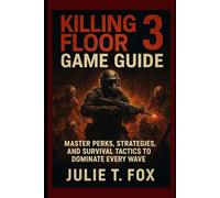Killing Floor 3 Game Guide: Master Perks, Strategies, and Survival Tactics to Dominate Every Wave